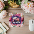 Don’t Stop Until You’re Proud Mousepad – Motivierendes Blumen Design | Ästhetisches Mauspad für Büro & Homeoffice