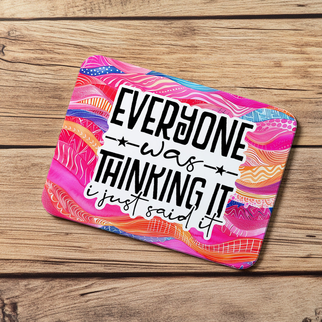 Lustiges Mauspad „Everyone Was Thinking It I Just Said It“ – Farbenfrohes Statement Mousepad – Buntes Design für Büro & Homeoffice
