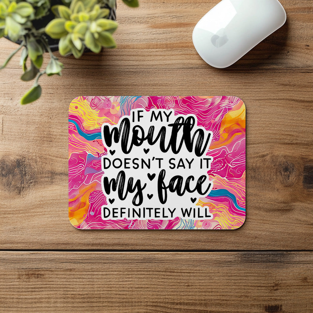 Lustiges Mauspad „If My Mouth Doesn’t Say It My Face Definitely Will“ – Farbenfrohes Statement Mousepad – Humorvolles Design für Büro & Homeoffice