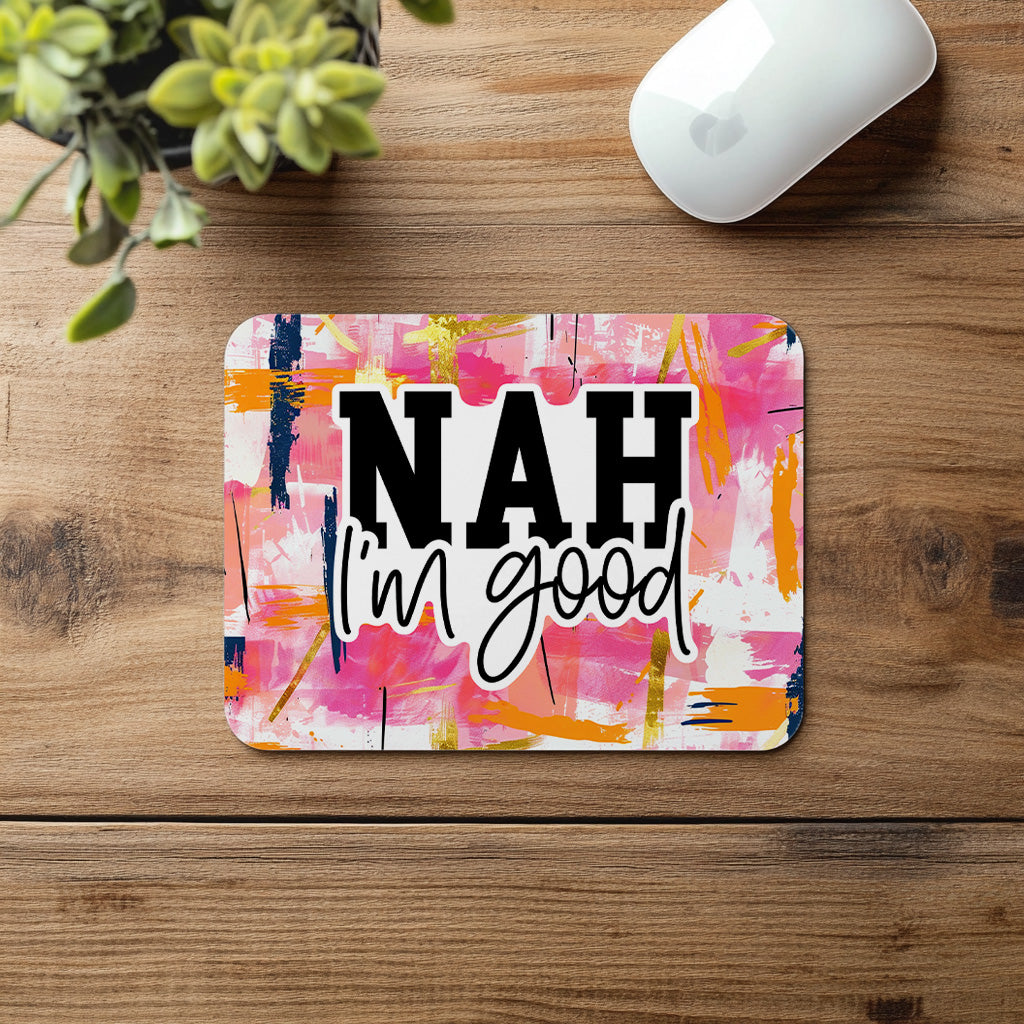 Lustiges Mauspad „Nah I’m Good“ – Farbenfrohes Mousepad mit Spruch – Büro & Homeoffice Zubehör